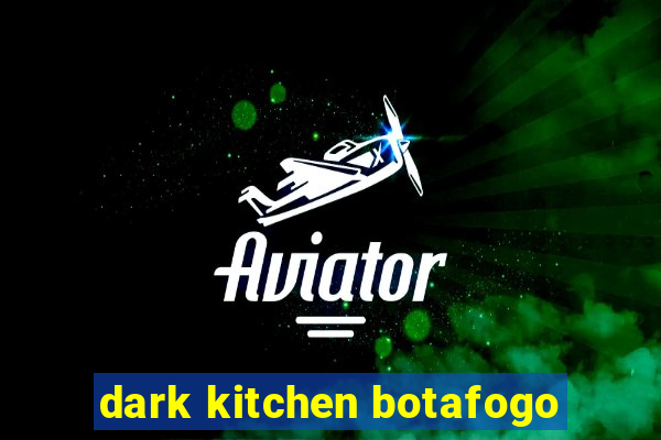 dark kitchen botafogo